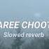 LAREE CHOOTE SLOWED REVERB Soul Vibez