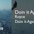 Royce Doin It Again