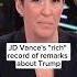 JD Vance S Rich Record Of Remarks About Trump