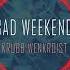 Bad Weekend Krubb Wenkroist