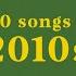Top 100 Songs Of The 2010s