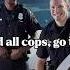 It Is Not Supposed To Say That Cops Go To Hell Funny Haveitoldyoulatelythatiloveyou Memes