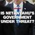 Analysis Is Netanyahu S Government Under Threat
