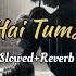 Ka Ho Gaya Hai Tumse Pyar Sunle Lofi Song Lofi Song Music Viralsong Viralvideo