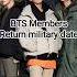 BTS Members Return Military Date Bts Btsshorts Youtubeshorts Shortvideo Btsarmy Two Queen