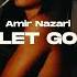 Amir Nazari Let Go Original Mix