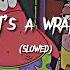 It S A Wrap Slowed