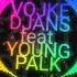 Vojke Djans Feat Young Palk NON STOP