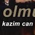 Kazim Can Aşiq Olmusan Sözleri