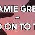 Jamie Grey Hold On To Them Lyrics