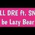 DR DRE STILL DRE FT SNOOP DOGG Bruno Be Lazy Bear Remix