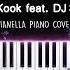 Jung Kook Please Don T Change Feat DJ Snake Piano Cover By Pianella Piano