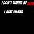 I Don T Wanna Be Alive