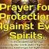 Prayer For Protection Against Evil Spirit Prayer Dailyprayer Faith