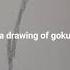 Hard Drawing Of Goku Shortvideo