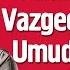 Allah Senden Vazgeçer Mi Hiç Umudun Yoksa Dinle Hastalık Nimeti Mehmet Yıldız Hayalhanem