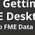 Getting Started With FME Desktop 2018 Introduction To FME Data Inspector Part 4 Of 4