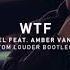 Hugel Feat Amber Van Day WTF Tom Louder Bootleg