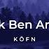 KÖFN Bi Tek Ben Anlarım Ozgur Mete Remix Lyrics