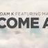 Adam K Feat Matthew Steeper Come Alive Official