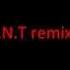 T N T Remix