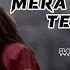 Mera Pyar Tera Pyar Slowed Reverb Arijit Singh Jalebi
