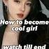 How To Become Cool Girl Watch Till End Cool Tips Shorts