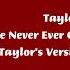 Taylor Swift We Are Never Ever Getting Back Together Taylor S Version Lyrics Video