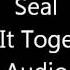Seal Get It Together Audio