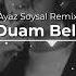Ebru Yaşar Duam Belli Duyan Belli Ayaz Soysal Remix En Güzel Yenilgim