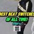 Best BEAT SWITCHES Of All Time Stats