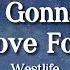 Westlife Nothing S Gonna Change My Love For You Lyrics