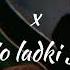 Levitating X Wo Ladki Jo Slowed Reverb Dualipa