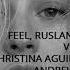 Feell Ruslan Radriguez Vs Christina Aguilera Vs NWYR Andrew Rayel Revival For Maria ID Don Ar