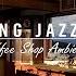 Cozy Coffee House 4K Soft Jazz Piano Music For Leisure Study And Work 3