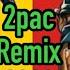 The Most Beautiful Remix Of Tupac Shakur 2pacRemix2022