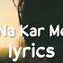 Rusiya Na Kar Meri Jaan Sajna Lyrics But It S Raining