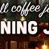 4K Cozy Coffee House Atmosphere Soft Jazz Music For Relaxation Study Work