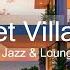 Sunset Villa Jazz 24 7 Smooth Jazz For Relaxation Focus Luxury Ocean View Lounge 4K Live
