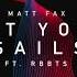 Matt Fax Feat RBBTS Set Your Sails OCULA Remix