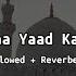 Madina Yaad Karlena Slowed Reverbed