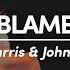 Calvin Harris John Newman Blame Lyrics