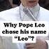 Pope Leo XIV Why He Choose The Name Leo