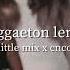 Reggaeton Lento Little Mix CNCO Sped Up