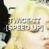 Twice TT Speed Up