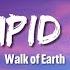 My Stupid Heart Walk Of Earth Lyrics Kids Version