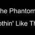 The Phantoms Nothin Like This