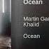 Martin Garrix Ft Khalid Ocean 1 Hour Version