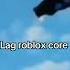 Roblox Lag Core Robloxfunnymoments Robloxmemes Roblox Robloxlaughs Robloxfunny