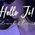 Hello Ji Slowed Reverb